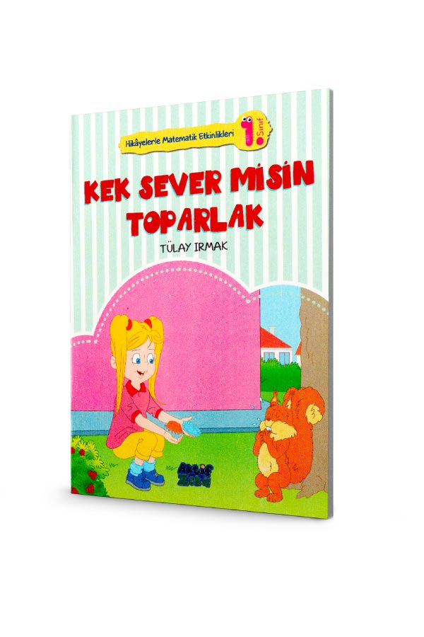 Kek Sever Misin Toparlak - 1. Sınıf Hikayelerle Matematik Etkinlikleri