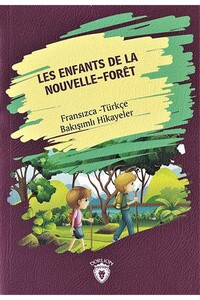 Dorlion Yayınevi - Les Enfants De La Nouvelle - Foret - Fransızca Türkçe Karşılıklı Hikayeler