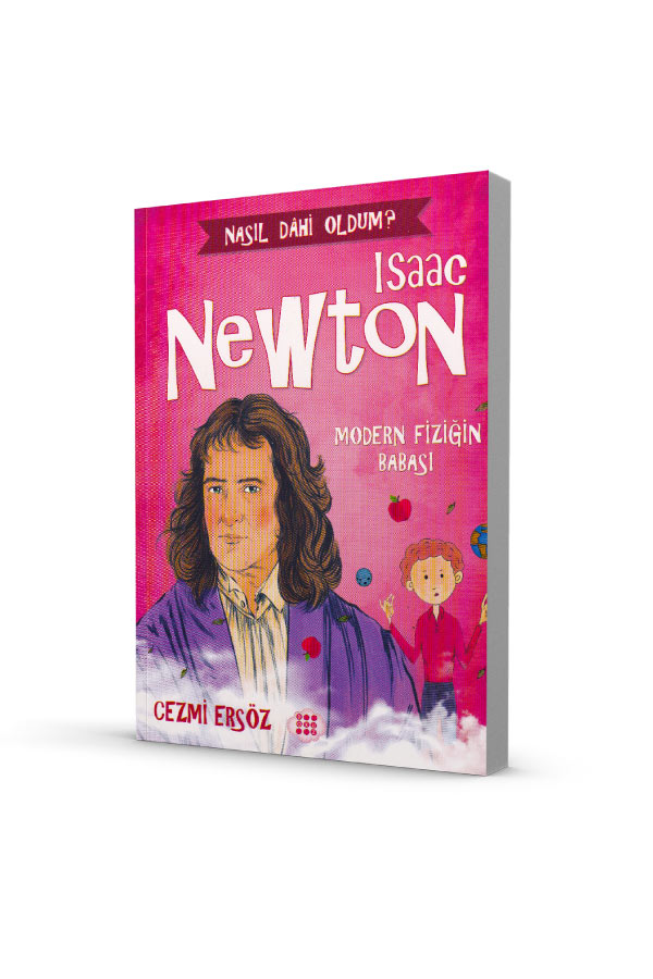 Nasıl Dahi Oldum Isaac Newton Modern Fiziğin Babası Dokuz Çocuk