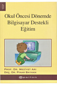 Epsilon Yayınevi - Okul Öncesi Dönemde Bilgisayar Destekli Eğitim Epsilon Yayınevi - Okul Öncesi Dönemde Bilgisayar Destekli Eğitim