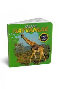 0-6 Yaş Yayınları - Yabani Hayvanlar - Dokun ve Hisset