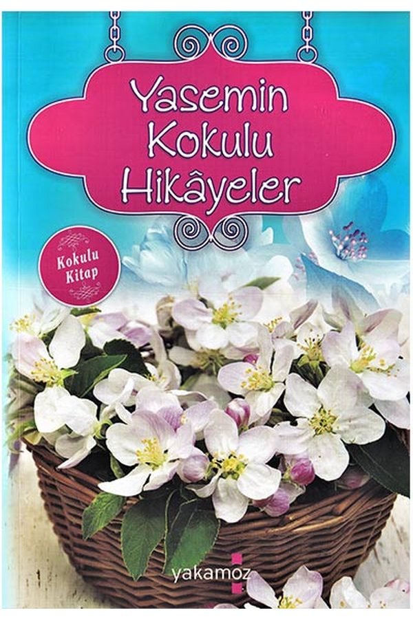 Cilek Kokulu Masallar Kokulu Kitap Masal Kitaplari Yakamoz Yayinlari Kolektif